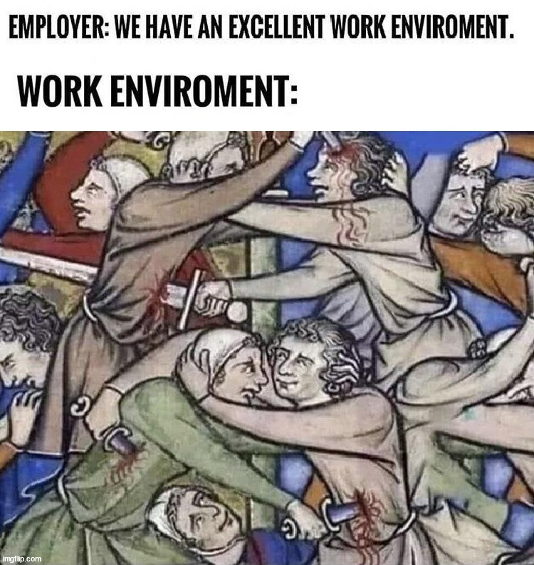 How it is at work | image tagged in repost | made w/ Imgflip meme maker