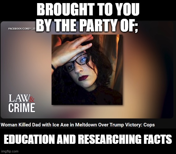 The tolerant left strikes again. | BROUGHT TO YOU BY THE PARTY OF;; EDUCATION AND RESEARCHING FACTS | image tagged in the tolerant left,democrats unhinged,leftists | made w/ Imgflip meme maker