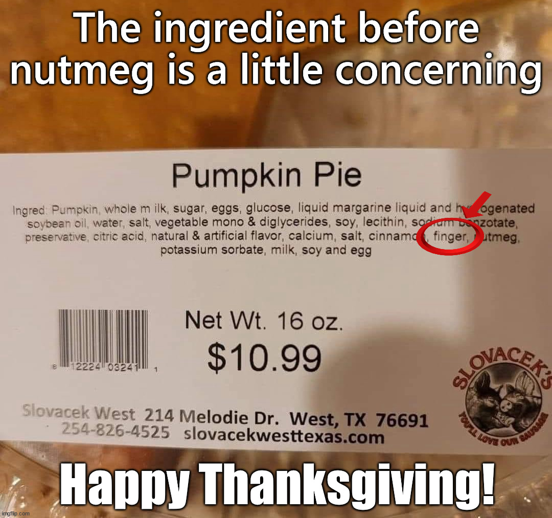 Read the label before buying ... giving you the middle finger? | The ingredient before nutmeg is a little concerning; Happy Thanksgiving! | image tagged in thanksgiving,pie,pumpkin,finger | made w/ Imgflip meme maker