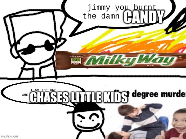 CANDY CHASES LITTLE KIDS | made w/ Imgflip meme maker