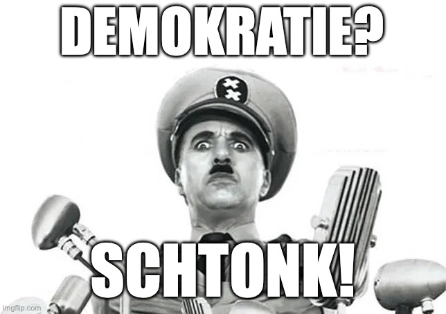 Demokratie? Schtonk! | DEMOKRATIE? SCHTONK! | image tagged in dictator,charlie chaplin | made w/ Imgflip meme maker