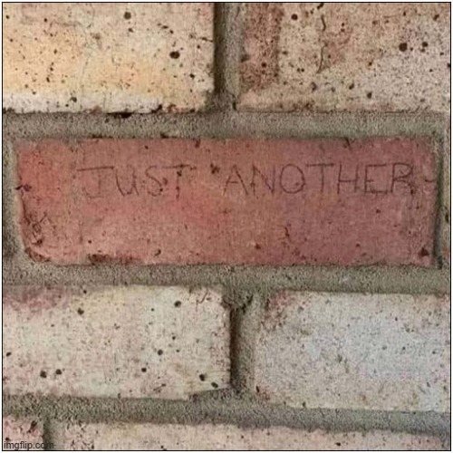 All In All ... | image tagged in brick,wall,song lyrics | made w/ Imgflip meme maker