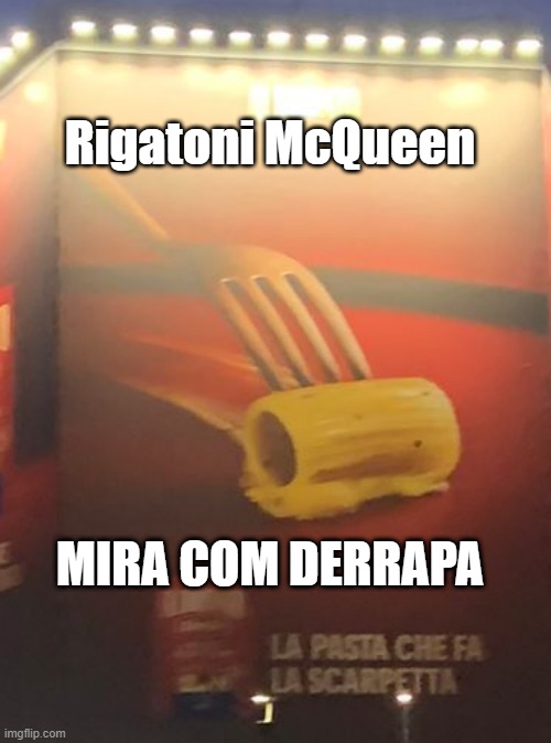 Rigatoni McQueen | Rigatoni McQueen; MIRA COM DERRAPA | made w/ Imgflip meme maker