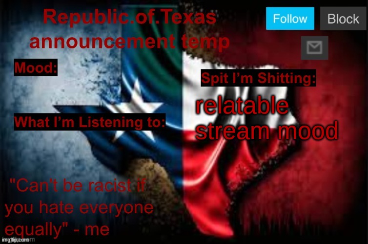 Republic of Texas announcement template (thanks celestial) | relatable stream mood | image tagged in republic of texas announcement template thanks celestial | made w/ Imgflip meme maker
