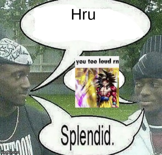 We sell crack Splendid | Hru nigga | image tagged in we sell crack splendid | made w/ Imgflip meme maker
