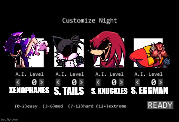 fnaf 1 custom night | S. EGGMAN; S. KNUCKLES; S. TAILS; XENOPHANES | image tagged in fnaf 1 custom night | made w/ Imgflip meme maker