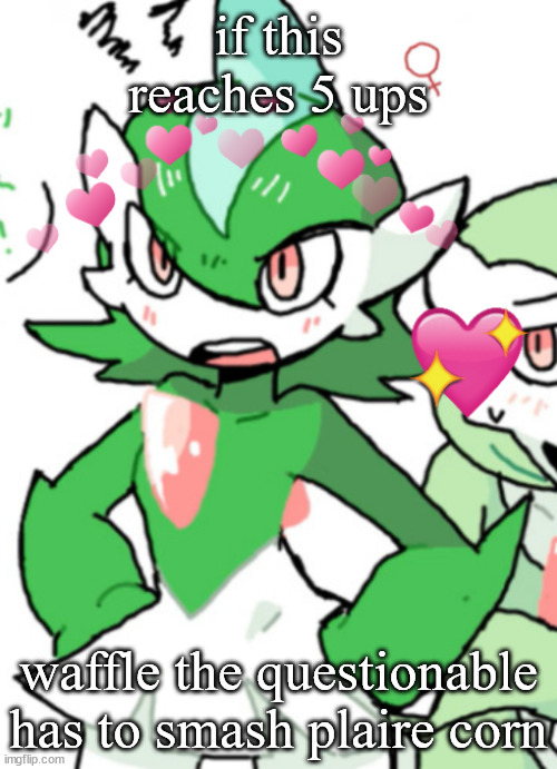 female gallade my beloved | if this reaches 5 ups; waffle the questionable has to smash plaire corn | image tagged in female gallade my beloved | made w/ Imgflip meme maker