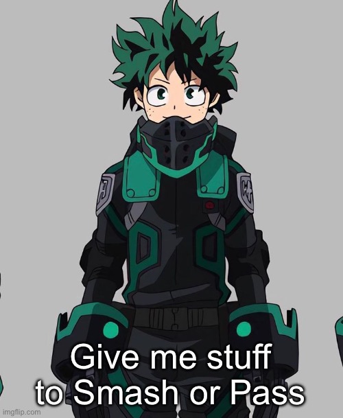Deku Delta Costume | Give me stuff to Smash or Pass | image tagged in deku delta costume | made w/ Imgflip meme maker