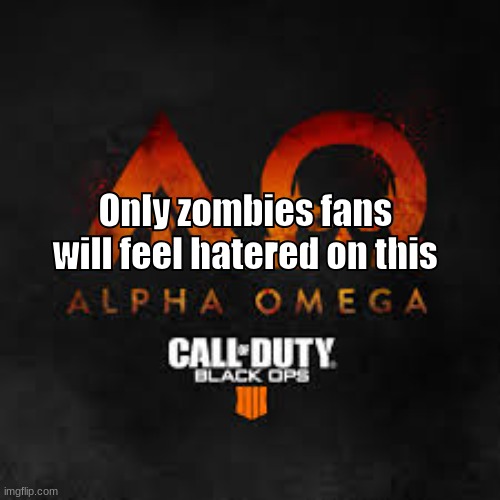 Only zombies fans will feel hatered on this | made w/ Imgflip meme maker