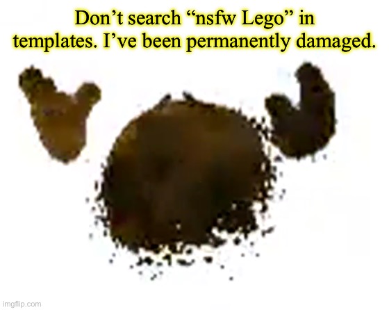 Yellow tex | Don’t search “nsfw Lego” in templates. I’ve been permanently damaged. | image tagged in e | made w/ Imgflip meme maker