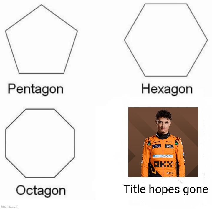 Pentagon Hexagon Octagon | Title hopes gone | image tagged in memes,pentagon hexagon octagon,formula 1,lando,title | made w/ Imgflip meme maker