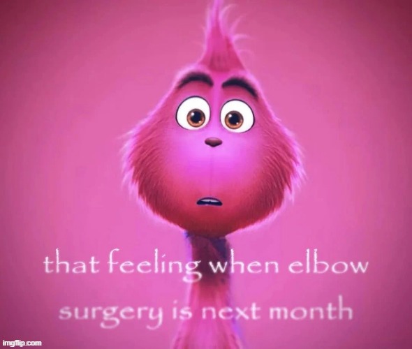 Elbow surgery | image tagged in elbow surgery | made w/ Imgflip meme maker