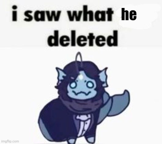 Sebastian solace saw what you deleted | he | image tagged in sebastian solace saw what you deleted | made w/ Imgflip meme maker