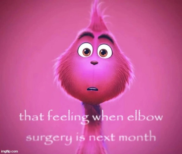 Elbow surgery | image tagged in elbow surgery | made w/ Imgflip meme maker