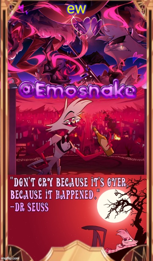 edgy ass temp | ew | image tagged in emosnake's angel dust temp thanks asriel | made w/ Imgflip meme maker