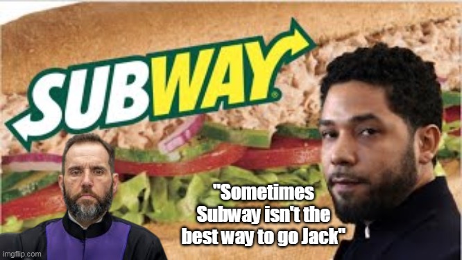 "Sometimes Subway isn't the best way to go Jack" | made w/ Imgflip meme maker