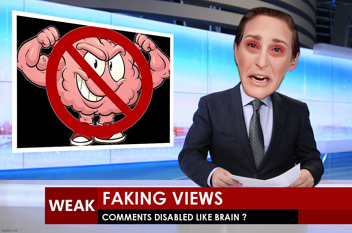 COMMENTS - DISABLED - BRAIN | STUDIES SHOW THOSE WHO FAVOR ONE-SIDED COMMENTS
ALSO FAVOR ONE-SIDED VOTE COUNTING
WEAK FAKING NEWS COMMENTS DISABLED LIKE BRAIN ? | image tagged in ccomments,disabled,weak,fake,views,news | made w/ Imgflip meme maker