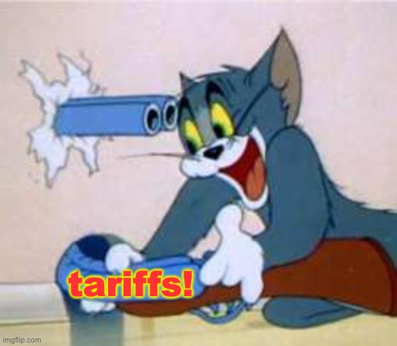 tom the cat shooting himself  | tariffs! | image tagged in tom the cat shooting himself | made w/ Imgflip meme maker