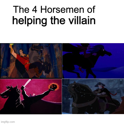 four horsemen of being rided by disney villains | helping the villain | image tagged in four horsemen of,movie,disney,beauty and the beast,the hunchback of notre dame,horses | made w/ Imgflip meme maker