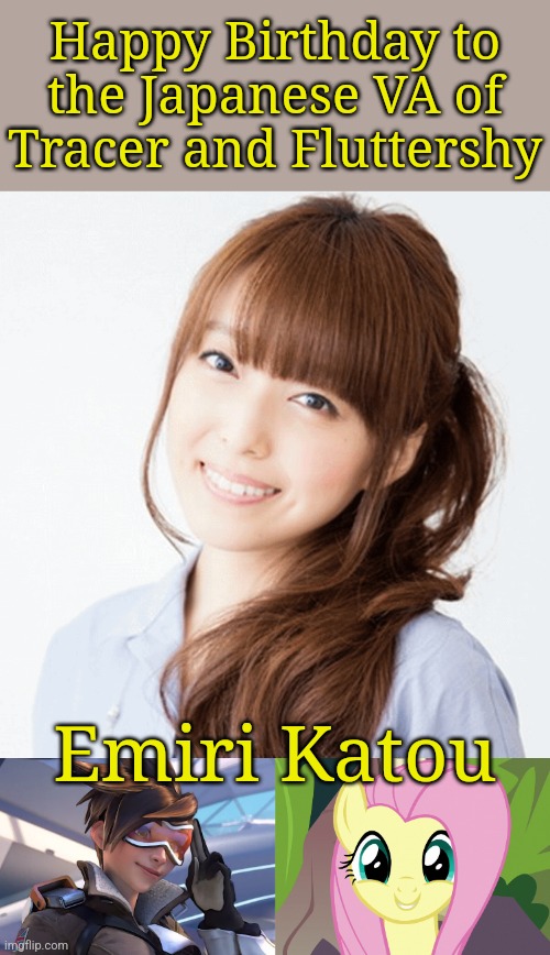 HBD 2 Emiri Kato | Happy Birthday to the Japanese VA of Tracer and Fluttershy; Emiri Katou | image tagged in follow tracer,shyabetes 2 mlp,kato emiri,japan,same voice actor,overwatch | made w/ Imgflip meme maker