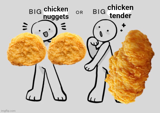 AWESOME edit i made | chicken tender; chicken nuggets | made w/ Imgflip meme maker