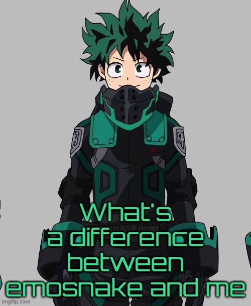 Deku Delta Costume | What's a difference between emosnake and me | image tagged in deku delta costume | made w/ Imgflip meme maker