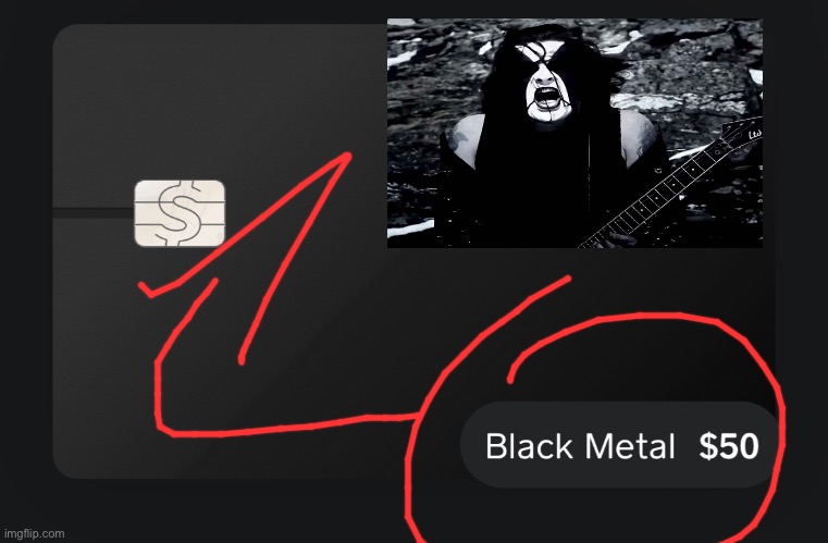 A BLACK METAL REFERENCE ON CASHAPP???? NO WAY | made w/ Imgflip meme maker