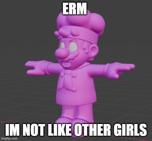 mario is not like other girls | ERM; IM NOT LIKE OTHER GIRLS | image tagged in mario is not like other girls | made w/ Imgflip meme maker