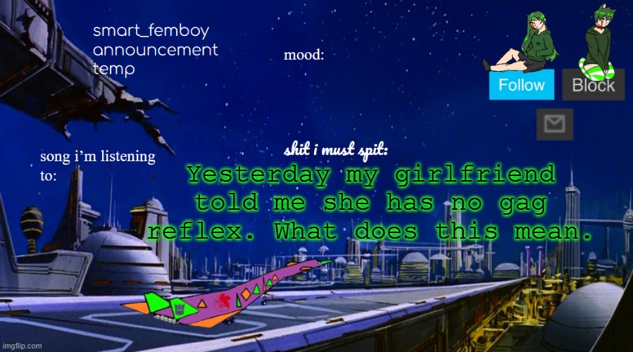 smart_femboy announcement temp v2 | Yesterday my girlfriend told me she has no gag reflex. What does this mean. | image tagged in smart_femboy announcement temp v2 | made w/ Imgflip meme maker