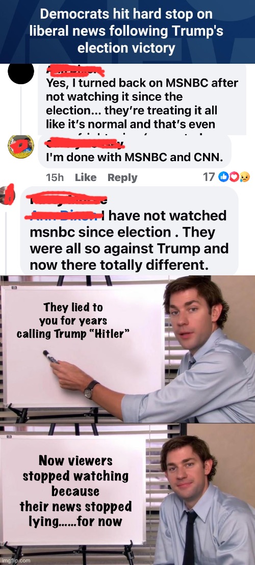 They long to be fed lies | They lied to you for years calling Trump “Hitler”; Now viewers stopped watching because their news stopped  lying……for now | image tagged in jim halpert explains,politics lol,funny memes | made w/ Imgflip meme maker