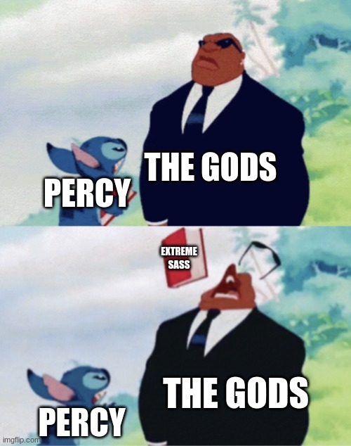 Stitch throwing book | THE GODS; PERCY; EXTREME SASS; THE GODS; PERCY | image tagged in stitch throwing book,percy jackson,sassy | made w/ Imgflip meme maker