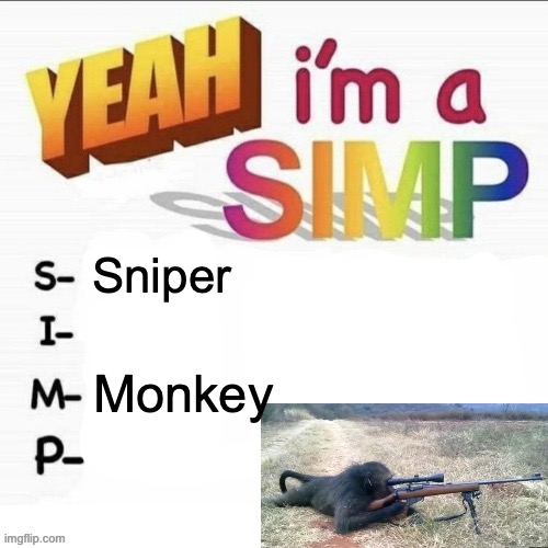 Monke | Sniper; Monkey | image tagged in yeah im a simp | made w/ Imgflip meme maker
