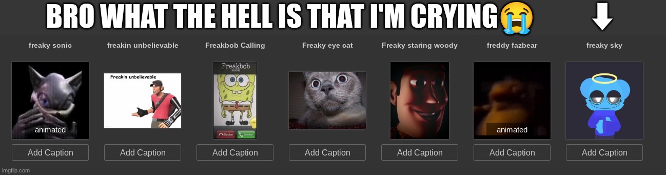 BRO WHAT THE HELL IS THAT I'M CRYING😭          ⬇ | made w/ Imgflip meme maker