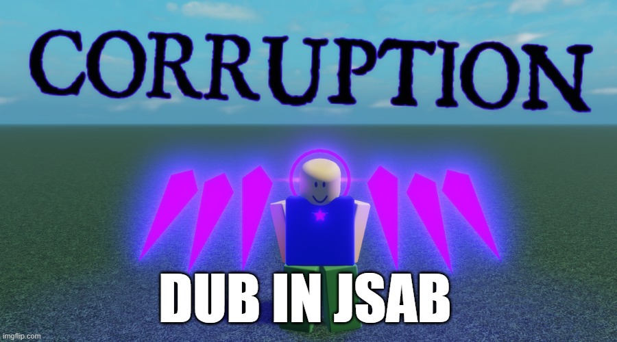 dub in jsab | DUB IN JSAB | image tagged in jsab,star glitcher | made w/ Imgflip meme maker