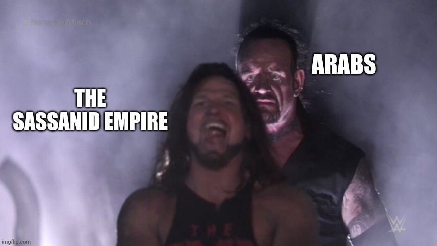 The sassanid empire | ARABS; THE SASSANID EMPIRE | image tagged in aj styles undertaker,iran,iranian,persian,history,arab | made w/ Imgflip meme maker