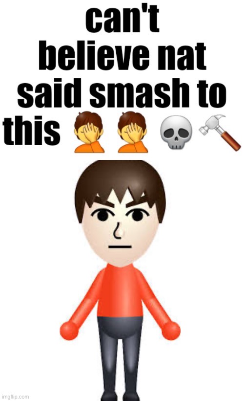 Kidtoucher temp ew | image tagged in can t believe nat said smash to this | made w/ Imgflip meme maker