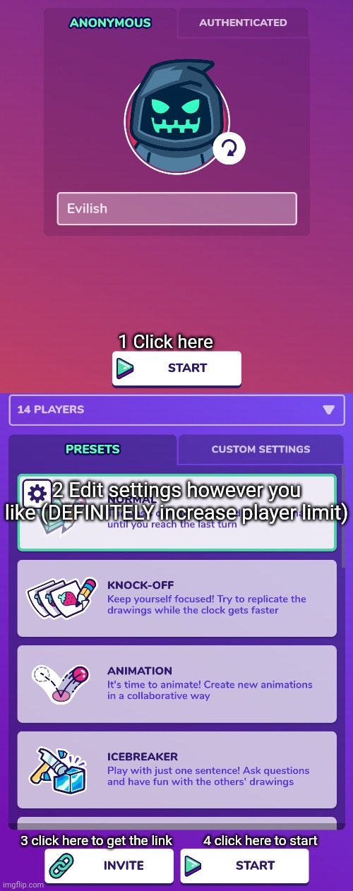 1 Click here 2 Edit settings however you like (DEFINITELY increase player limit) 3 click here to get the link 4 click here to start | made w/ Imgflip meme maker