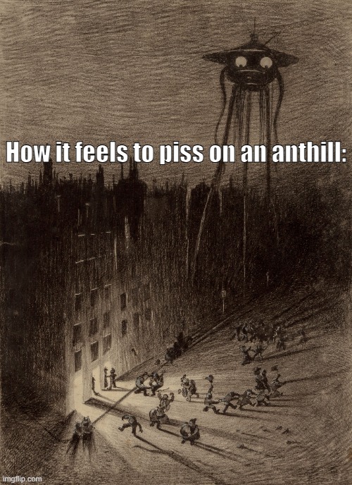 Piss | How it feels to piss on an anthill: | image tagged in stare,on an anthill | made w/ Imgflip meme maker