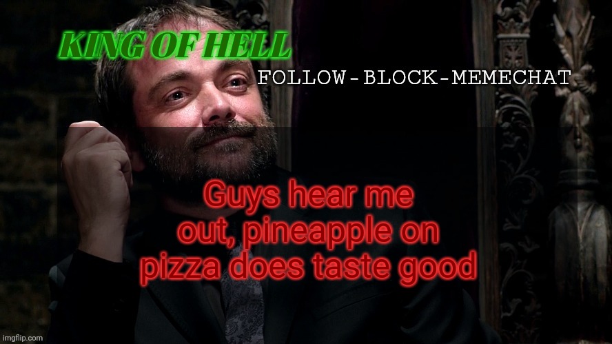 Crowley Announcement Temp | Guys hear me out, pineapple on pizza does taste good | image tagged in crowley announcement temp | made w/ Imgflip meme maker