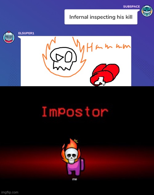 🔥; 💀 | image tagged in impostor | made w/ Imgflip meme maker