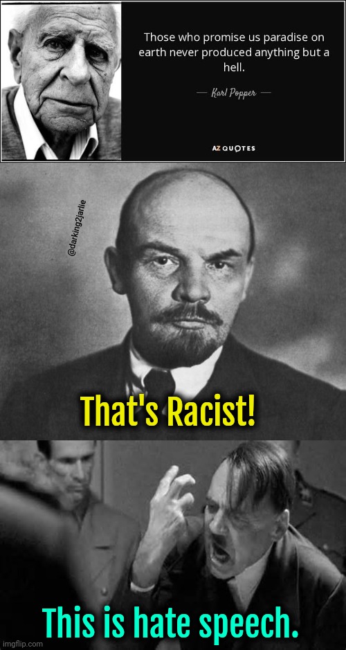 Blasphemy! | @darking2jarlie; That's Racist! This is hate speech. | image tagged in lenin,socialism,nazi,communism,marxism,politics | made w/ Imgflip meme maker