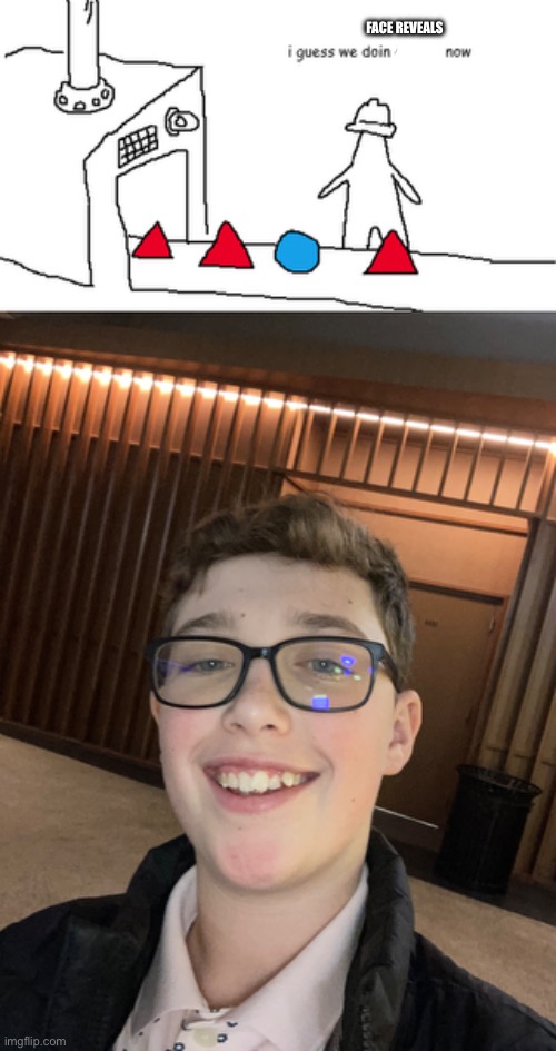I have horrible teeth lol | FACE REVEALS | image tagged in i guess we doin circles now | made w/ Imgflip meme maker