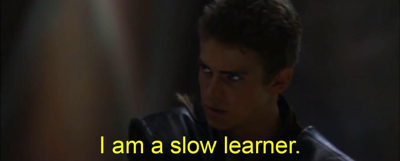 I am a slow learner Blank Meme Template