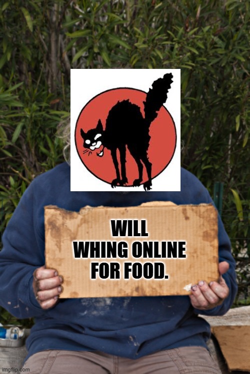 Now gimme your stuff, I need it. | WILL WHING ONLINE FOR FOOD. | image tagged in blak homeless sign | made w/ Imgflip meme maker