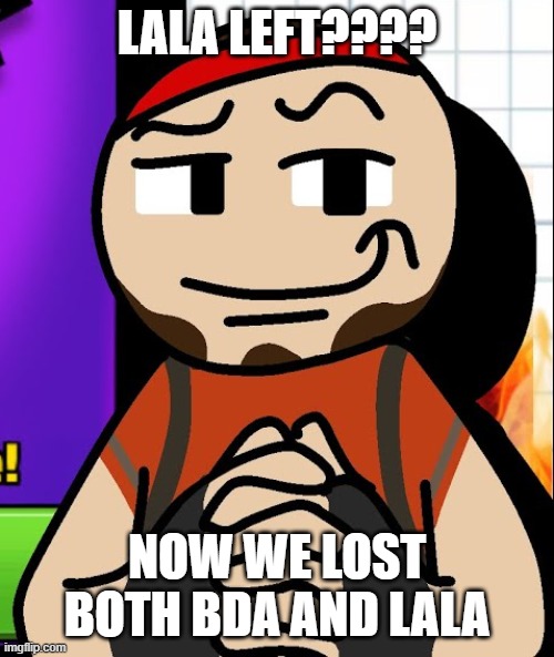 Devious ahh mf but pixel gun 3d | LALA LEFT???? NOW WE LOST BOTH BDA AND LALA | image tagged in devious ahh mf but pixel gun 3d | made w/ Imgflip meme maker