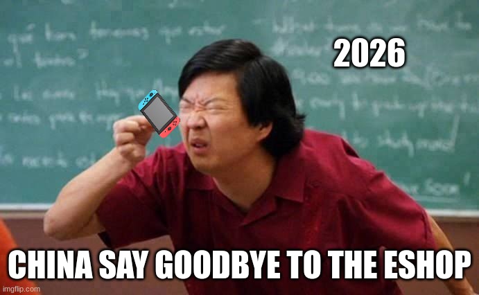 eShop China meme | 2026; CHINA SAY GOODBYE TO THE ESHOP | image tagged in china,nintendo switch,memes,gifs,funny memes,video games | made w/ Imgflip meme maker