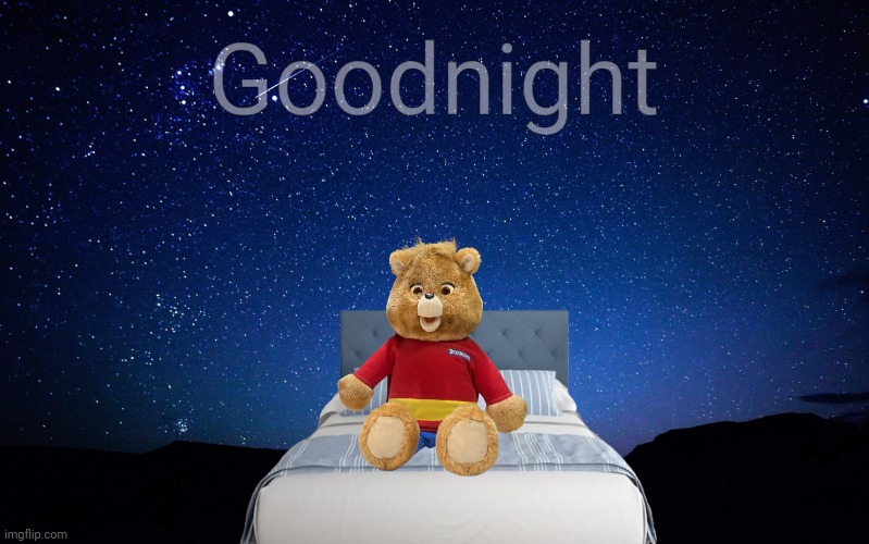 Sleepy wittle me! (Not my Yes! TEDDY cuuuuuhhh) | Goodnight | image tagged in night sky | made w/ Imgflip meme maker