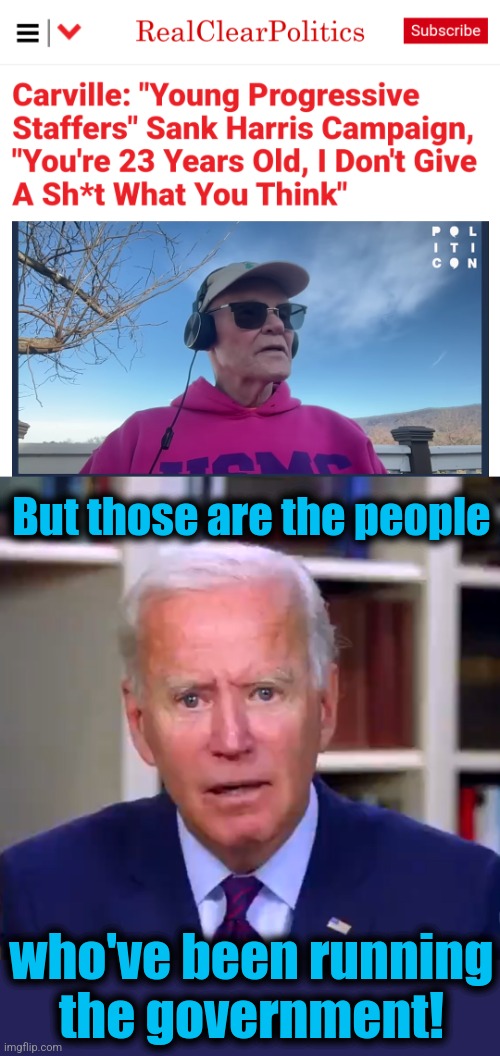 The trolls and fools collectively known as "Team Biden" | But those are the people; who've been running
the government! | image tagged in slow joe biden dementia face,staffers,kamala harris,memes,zero leadership,democrats | made w/ Imgflip meme maker