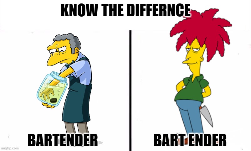 One tends bars, the other ends Barts | KNOW THE DIFFERNCE; BARTENDER                    BART ENDER | image tagged in know the difference psychic and side kick | made w/ Imgflip meme maker