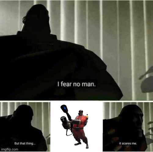 I fear no man | made w/ Imgflip meme maker